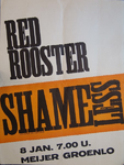 25 Affiche: Red Rooster - Shameless - 8 januari 7.00 uur - Meijer Groenlo. Ontwerp: Bert Nijman, Druk: van Amstel Winterswijk